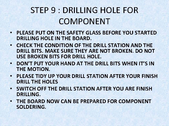 STEP 9 : DRILLING HOLE FOR COMPONENT • PLEASE PUT ON THE SAFETY GLASS