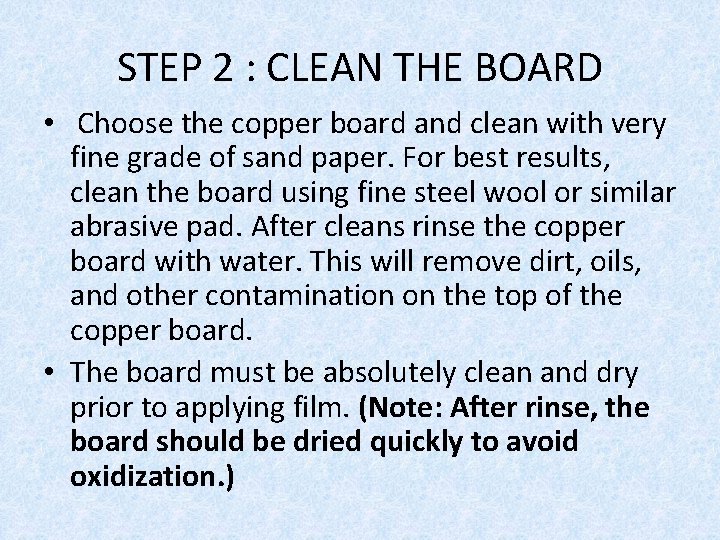 STEP 2 : CLEAN THE BOARD • Choose the copper board and clean with