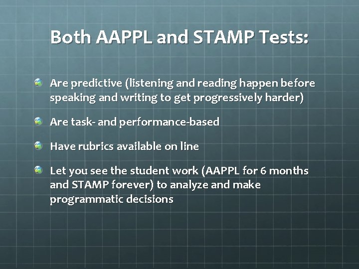 Both AAPPL and STAMP Tests: Are predictive (listening and reading happen before speaking and