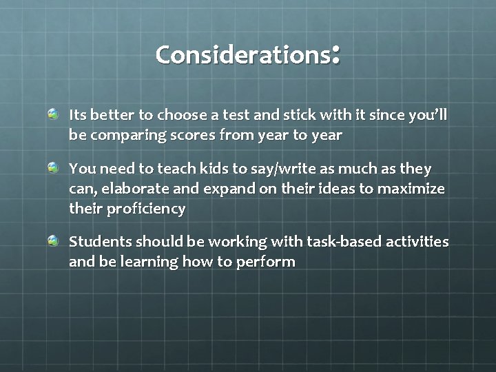 Considerations: Its better to choose a test and stick with it since you’ll be