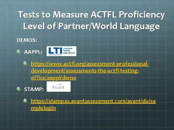 Tests to Measure ACTFL Proficiency Level of Partner/World Language DEMOS: AAPPL: https: //www. actfl.
