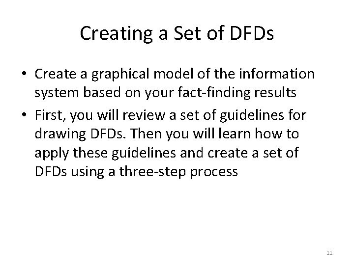 Creating a Set of DFDs • Create a graphical model of the information system Creating a Set of DFDs • Create a graphical model of the information system