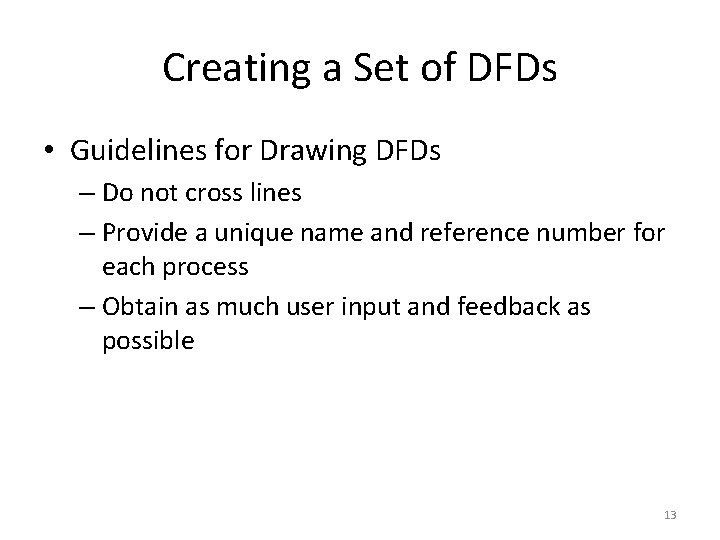 Creating a Set of DFDs • Guidelines for Drawing DFDs – Do not cross