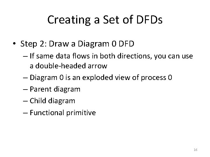 Creating a Set of DFDs • Step 2: Draw a Diagram 0 DFD –