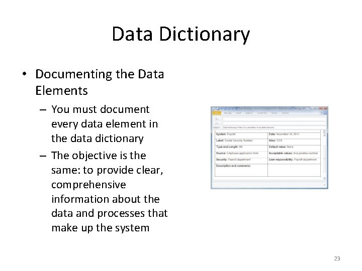 Data Dictionary • Documenting the Data Elements – You must document every data element