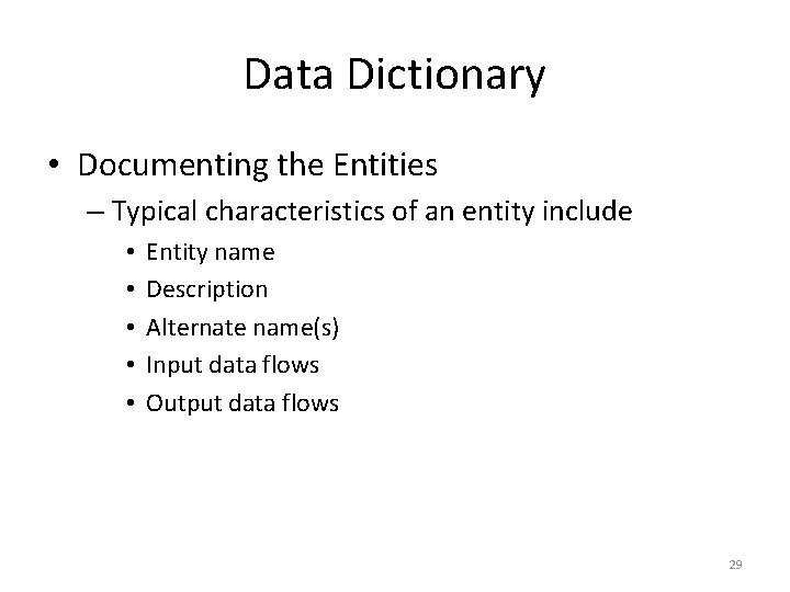 Data Dictionary • Documenting the Entities – Typical characteristics of an entity include •