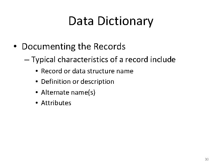 Data Dictionary • Documenting the Records – Typical characteristics of a record include •