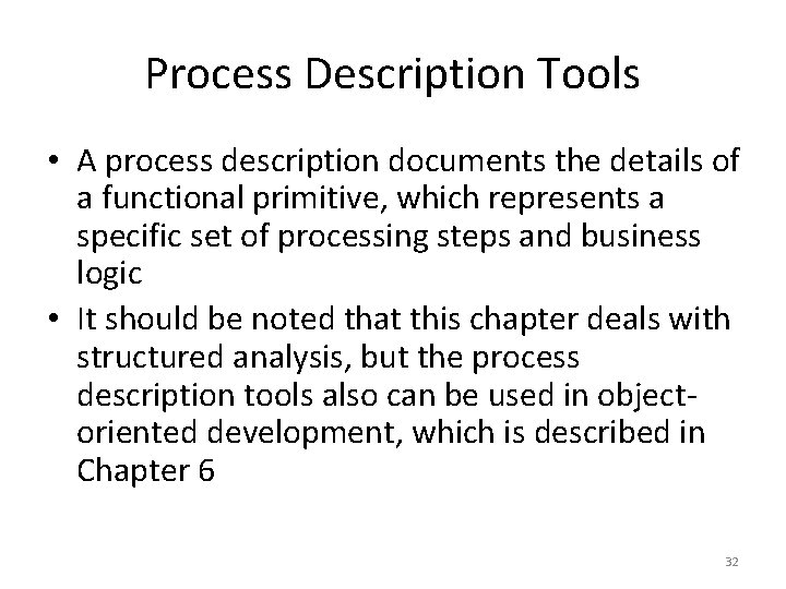 Process Description Tools • A process description documents the details of a functional primitive,