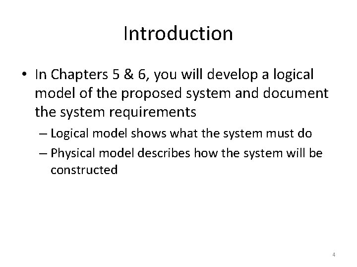 Introduction • In Chapters 5 & 6, you will develop a logical model of
