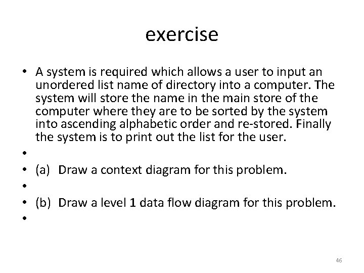 exercise • A system is required which allows a user to input an unordered