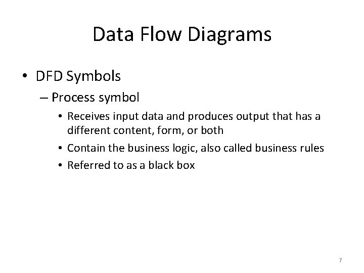 Data Flow Diagrams • DFD Symbols – Process symbol • Receives input data and