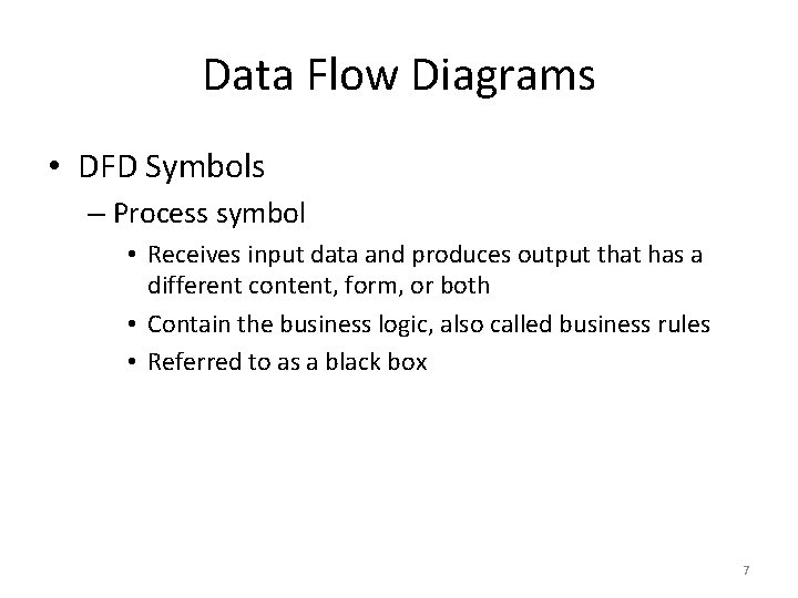 Data Flow Diagrams • DFD Symbols – Process symbol • Receives input data and Data Flow Diagrams • DFD Symbols – Process symbol • Receives input data and