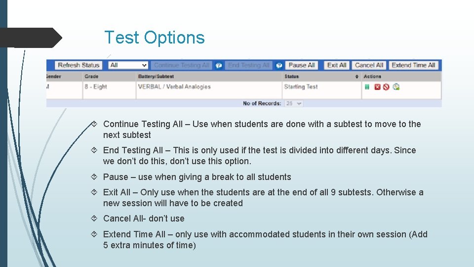 Test Options Continue Testing All – Use when students are done with a subtest