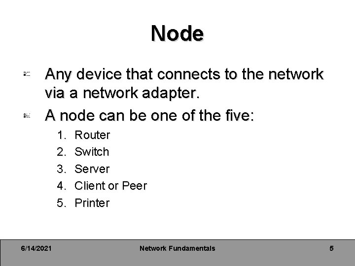 Node Any device that connects to the network via a network adapter. A node Node Any device that connects to the network via a network adapter. A node