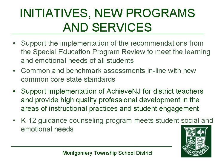 INITIATIVES, NEW PROGRAMS AND SERVICES • Support the implementation of the recommendations from the