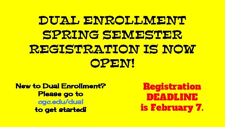 DUAL ENROLLMENT SPRING SEMESTER REGISTRATION IS NOW OPEN! New to Dual Enrollment? Please go