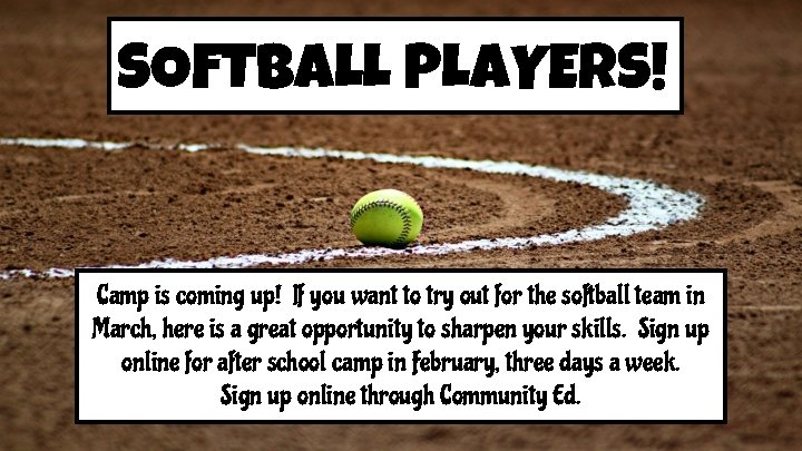 SOFTBALL PLAYERS! Camp is coming up! If you want to try out for the