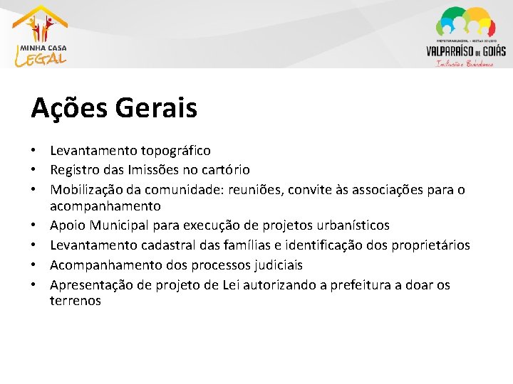 Ações Gerais • Levantamento topográfico • Registro das Imissões no cartório • Mobilização da