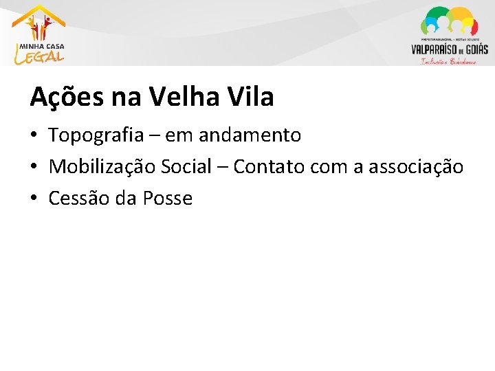 Ações na Velha Vila • Topografia – em andamento • Mobilização Social – Contato