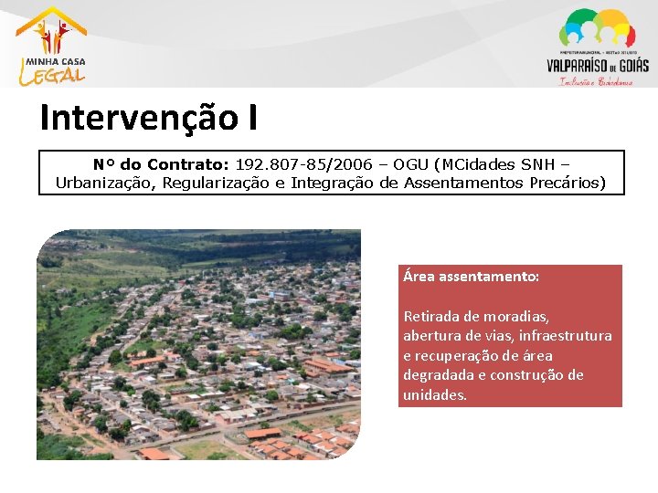 Intervenção I Nº do Contrato: 192. 807 -85/2006 – OGU (MCidades SNH – Urbanização,