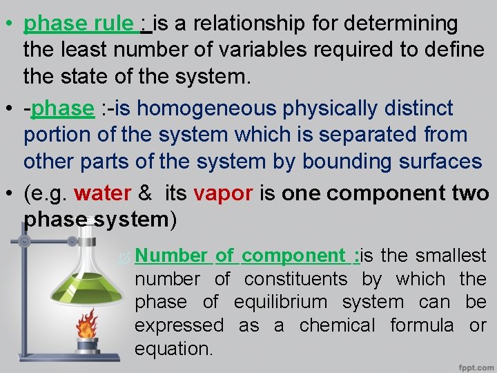  • phase rule : is a relationship for determining the least number of
