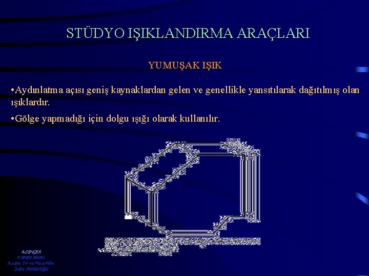 STÜDYO IŞIKLANDIRMA ARAÇLARI YUMUŞAK IŞIK • Aydınlatma açısı geniş kaynaklardan gelen ve genellikle yansıtılarak