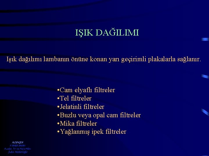 IŞIK DAĞILIMI Işık dağılımı lambanın önüne konan yarı geçirimli plakalarla sağlanır. • Cam elyaflı