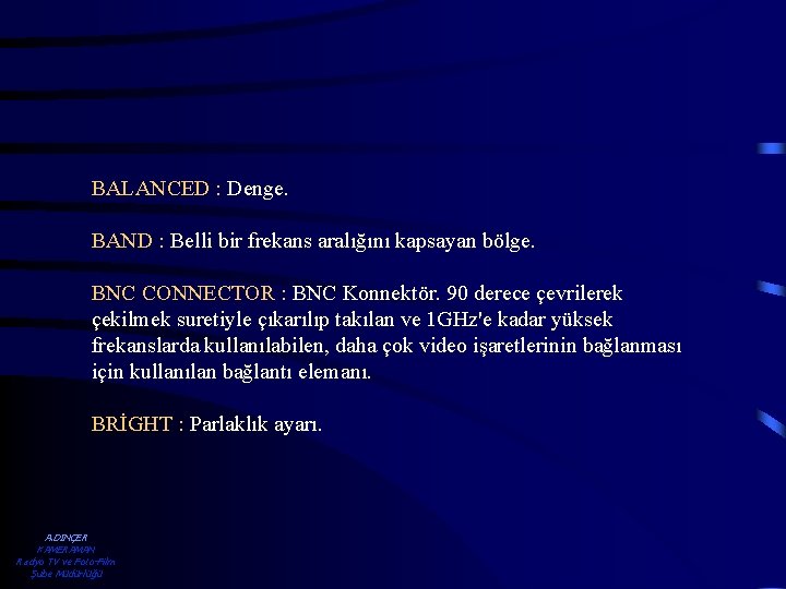 BALANCED : Denge. BAND : Belli bir frekans aralığını kapsayan bölge. BNC CONNECTOR :