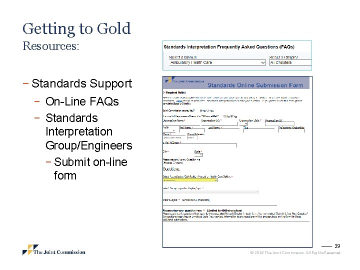 Getting to Gold Resources: − Standards Support − On-Line FAQs − Standards Interpretation Group/Engineers