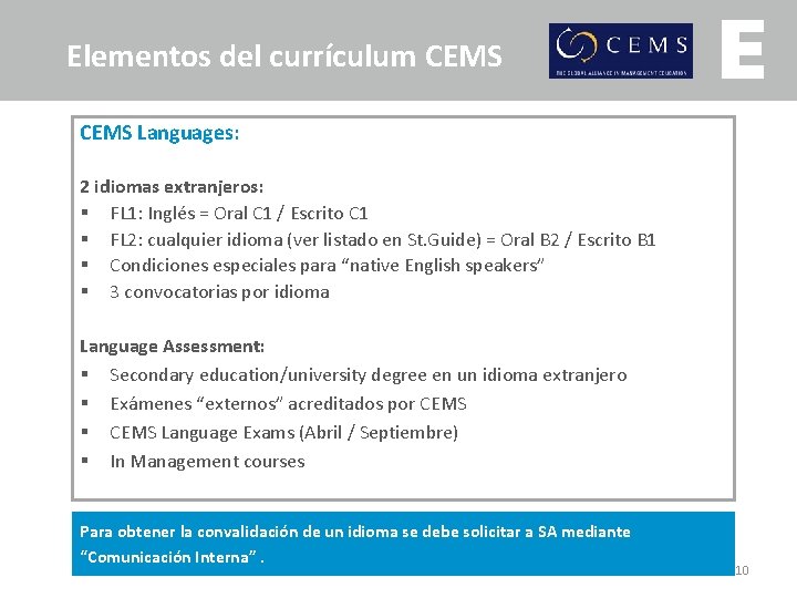 Elementos del currículum CEMS Languages: 2 idiomas extranjeros: § FL 1: Inglés = Oral