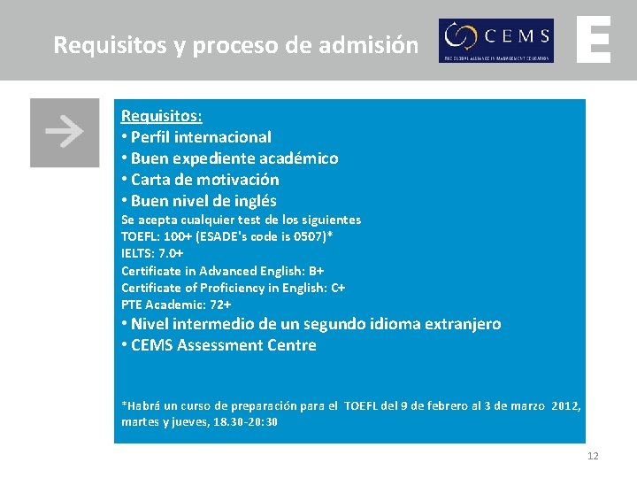 Requisitos y proceso de admisión Requisitos: • Perfil internacional • Buen expediente académico •