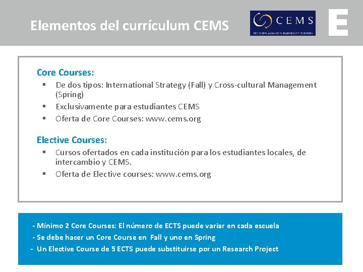 Elementos del currículum CEMS Core Courses: § § § De dos tipos: International Strategy