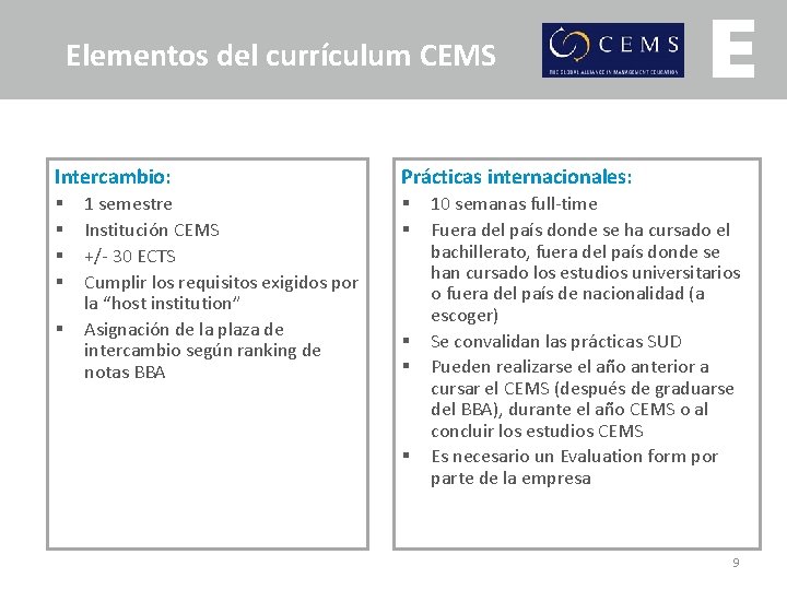 Elementos del currículum CEMS Intercambio: § § § 1 semestre Institución CEMS +/- 30