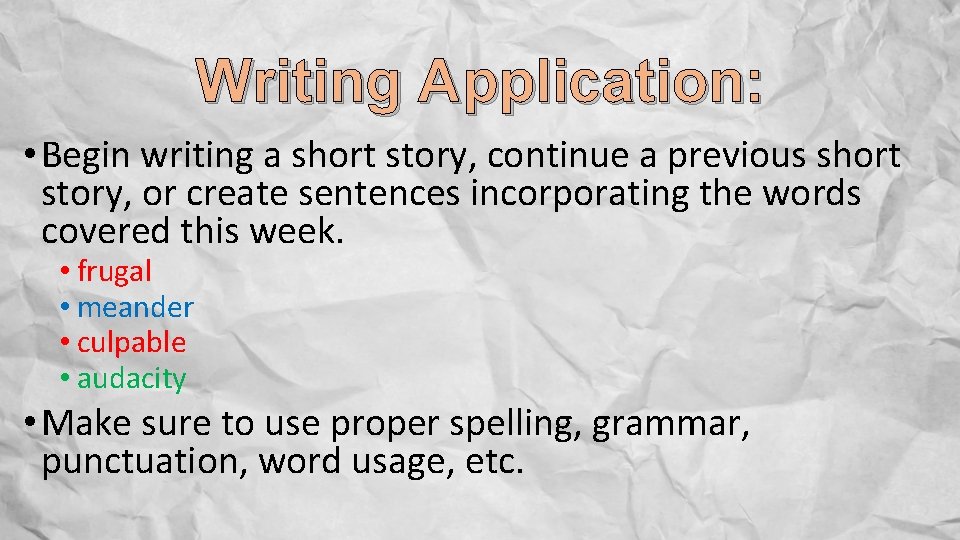 Writing Application: • Begin writing a short story, continue a previous short story, or