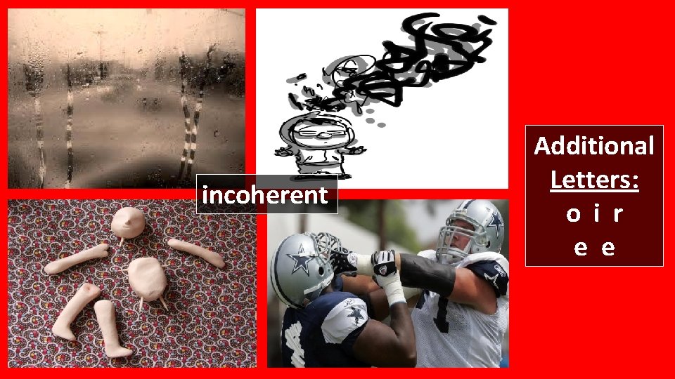 incoherent Additional Letters: o i r e e 