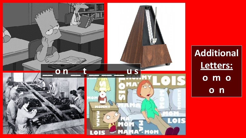 __ o n __ t __ __ __ u s Additional Letters: o m