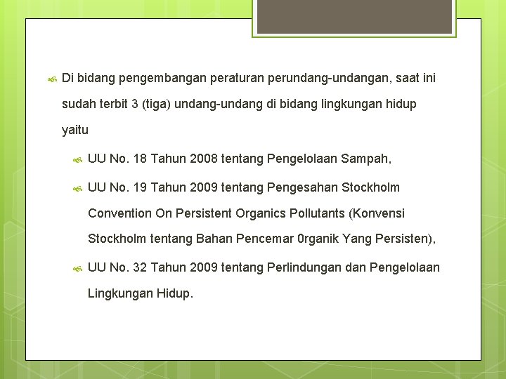  Di bidang pengembangan peraturan perundang-undangan, saat ini sudah terbit 3 (tiga) undang-undang di