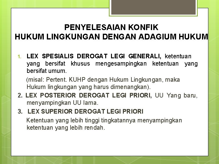 PENYELESAIAN KONFIK HUKUM LINGKUNGAN DENGAN ADAGIUM HUKUM LEX SPESIALIS DEROGAT LEGI GENERALI, ketentuan yang