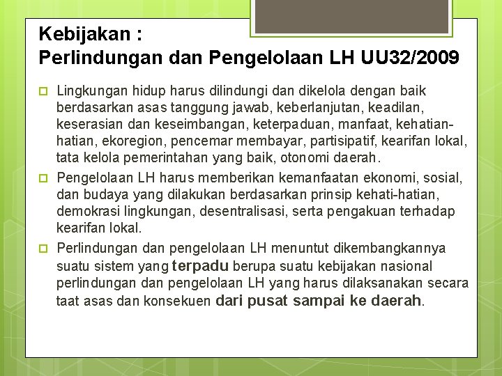 Kebijakan : Perlindungan dan Pengelolaan LH UU 32/2009 Lingkungan hidup harus dilindungi dan dikelola