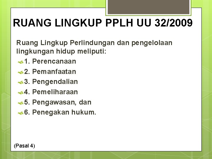 RUANG LINGKUP PPLH UU 32/2009 Ruang Lingkup Perlindungan dan pengelolaan lingkungan hidup meliputi: 1.