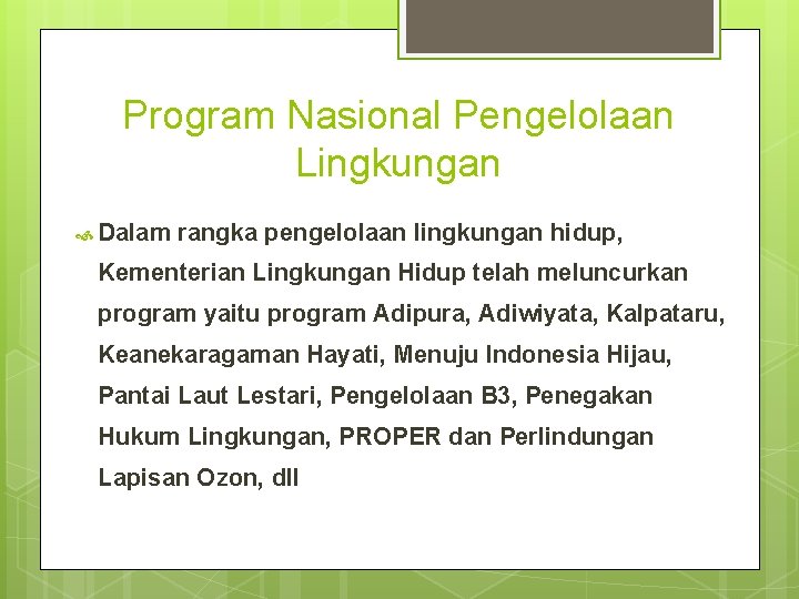 Program Nasional Pengelolaan Lingkungan Dalam rangka pengelolaan lingkungan hidup, Kementerian Lingkungan Hidup telah meluncurkan