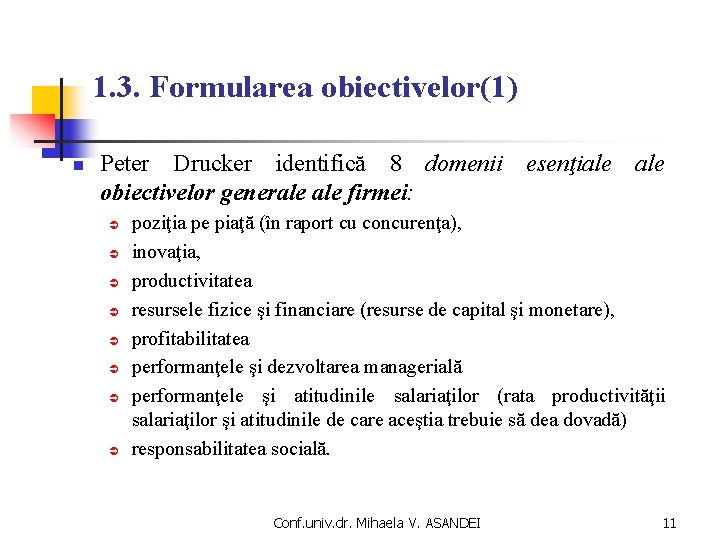 1. 3. Formularea obiectivelor(1) n Peter Drucker identifică 8 domenii esenţiale obiectivelor generale firmei: