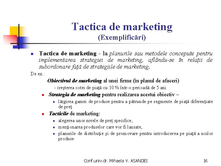 Tactica de marketing (Exemplificări) n Tactica de marketing - la planurile sau metodele concepute