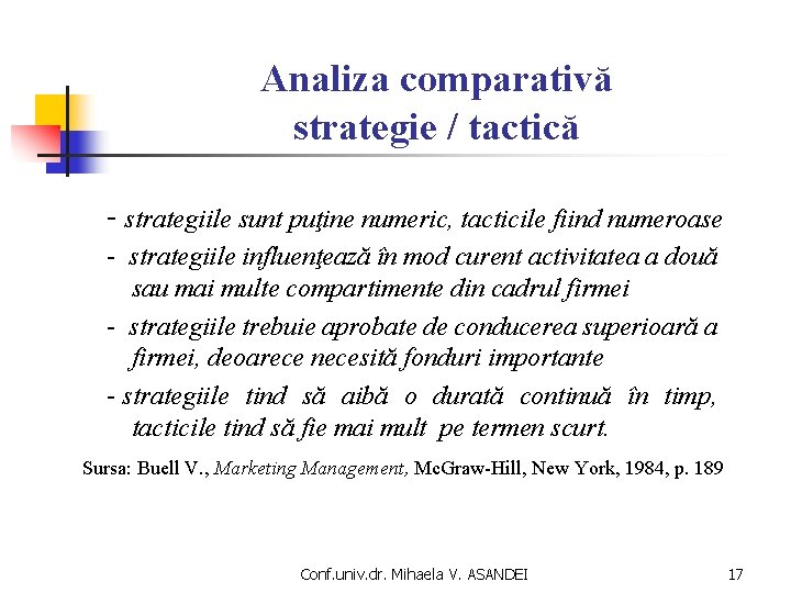 Analiza comparativă strategie / tactică - strategiile sunt puţine numeric, tacticile fiind numeroase -