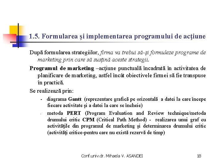 1. 5. Formularea şi implementarea programului de acţiune După formularea strategiilor, firma va trebui