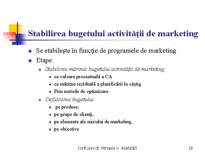 Stabilirea bugetului activităţii de marketing n n Se stabileşte în funcţie de programele de