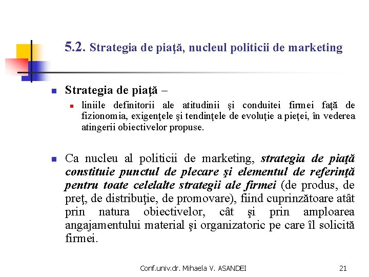5. 2. Strategia de piaţă, nucleul politicii de marketing n Strategia de piaţă –