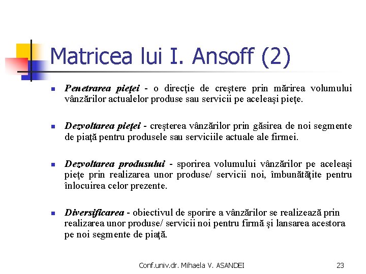 Matricea lui I. Ansoff (2) n n Penetrarea pieţei - o direcţie de creştere