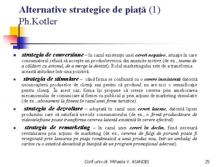 Alternative strategice de piaţă (1) Ph. Kotler n strategia de conversiune – în cazul