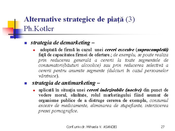 Alternative strategice de piaţă (3) Ph. Kotler n strategia de demarketing – n n